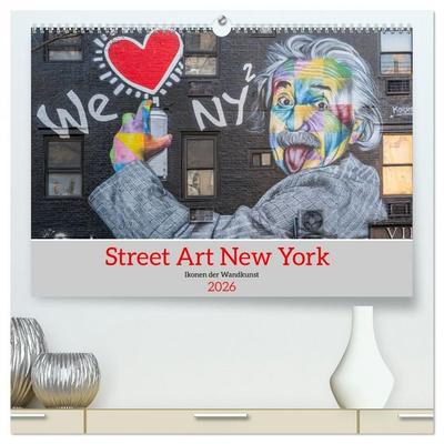 Street Art New York – Ikonen der Wandkunst (hochwertiger Premium Wandkalender 2026 DIN A2 quer), Kunstdruck in Hochglanz