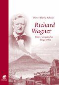 Scholz, Dieter David - Richard Wagner, der Europäer: Eine europäische Biographie - Preis vom 30.09.2026 09:01:18 h