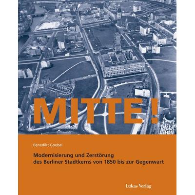 Mitte!, Taschenbuch von Benedikt Goebel, Lukas Verlag für Kunst- und Geistesgeschichte