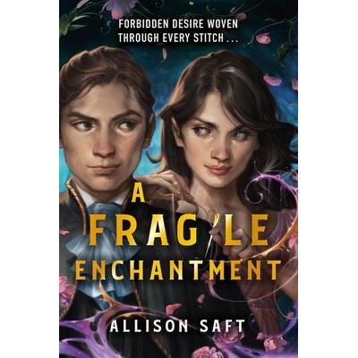 A Fragile Enchantment, Taschenbuch von Allison Saft, Hachette Children's Book