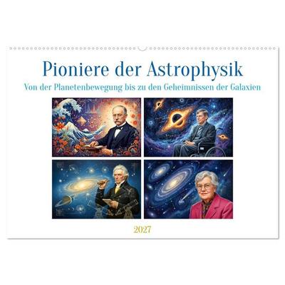 Pioniere der Astrophysik (Wandkalender 2027 DIN A2 quer), CALVENDO Monatskalender