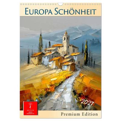 Europa Schönheit - Premium Edition (Wandkalender 2027 DIN A3 hoch), CALVENDO Monatskalender