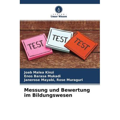 Messung und Bewertung im Bildungswesen, Taschenbuch von Joab Malea Kinzi,Enos Barasa Mukadi,Janerose Mayabi Rose Muraguri, Verlag Unser Wissen,