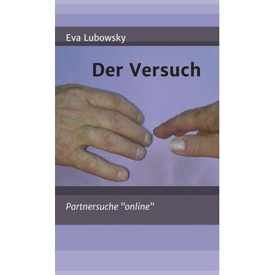 Der Versuch, Gebundene Ausgabe von Eva Lubowsky, Tredition, 978-3-7469-7518-4