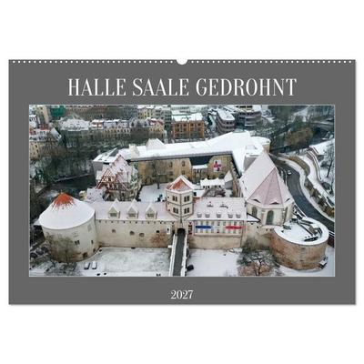 HALLE SAALE GEDROHNT 2027 (Wandkalender 2027 DIN A2 quer), CALVENDO Monatskalender