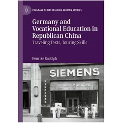 Germany and Vocational Education in Republican China, Fachbücher von Henrike Rudolph