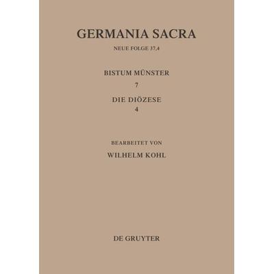 Die Bistümer der Kirchenprovinz Köln. Das Bistum Münster 7,4: Die Diözese, Gebundene Ausgabe von Helmut Flachenecker,Wilhelm Kohl, De Gruyter,