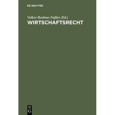 Wirtschaftsrecht, Gebundene Ausgabe von Volker Boehme-Nessler,Volker Boehme-Nessler, De Gruyter Oldenbourg, 978-3-486-24894-4