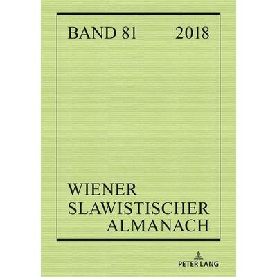 Wiener Slawistischer Almanach Band 81/2018, Taschenbuch von , Peter Lang GmbH, Internationaler Verlag der Wissenschaften, 978-3-631-76594-4