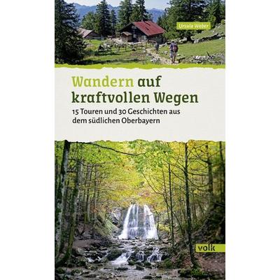 Wandern auf kraftvollen Wegen, Taschenbuch von Ursula Weber, Volk Verlag, 978-3-86222-383-1