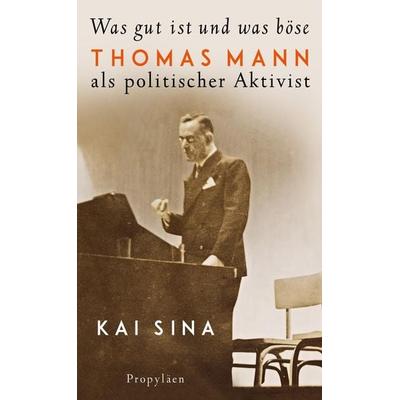 Was gut ist und was böse, Gebundene Ausgabe von Kai Sina, Propyläen, 978-3-549-10085-1