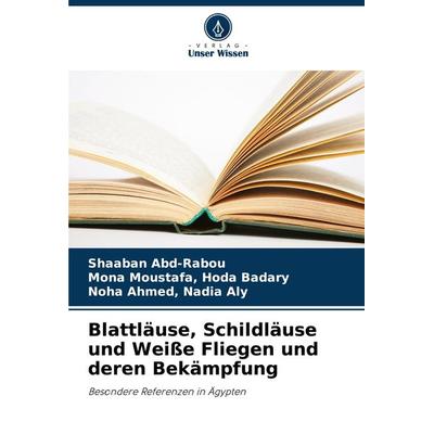Blattläuse, Schildläuse und Weiße Fliegen und deren Bekämpfung, Taschenbuch von Shaaban Abd-Rabou,Hoda Badary Moustafa,Nadia Aly Ahmed, Verlag Unser