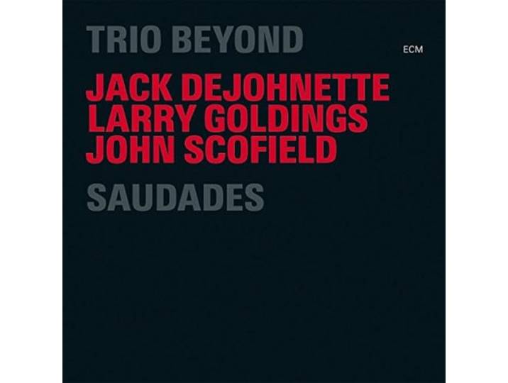 Trio Beyond / Dejohnette, Scofield, - Saudades