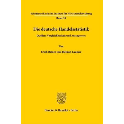 Die deutsche Handelsstatistik., Taschenbuch von Erich Batzer,Helmut Laumer, Duncker & Humblot, 978-3-428-00061-6