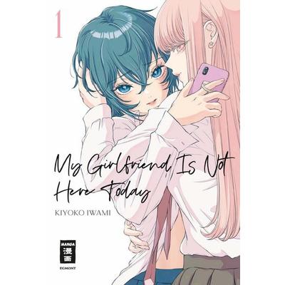 My Girlfriend Is Not Here Today 01, Taschenbuch von Kiyoko Iwami, Egmont Manga, 978-3-7555-0322-4