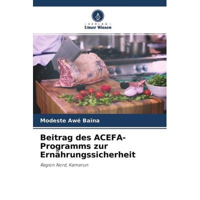 Beitrag des ACEFA-Programms zur Ernährungssicherheit, Taschenbuch von Modeste Awé Baïna, Verlag Unser Wissen, 978-620-4-52428-3