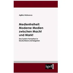 Medienfreiheit: Moderne Medien zwischen Macht und Markt, Fachbücher von Aglika Hristozova