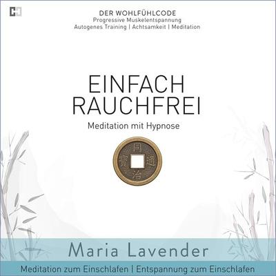 Einfach Rauchfrei | Meditation mit Hypnose | Meditation zum Einschlafen | Entspannung zum Einschlafen - Maria Lavender, Audio, 9783944698861