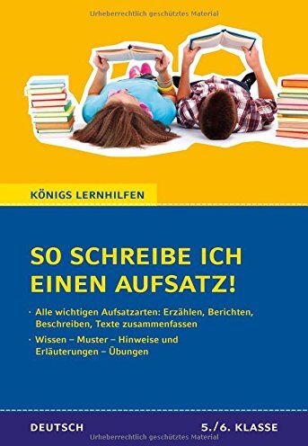 Eckehart Weiß - So schreibe ich einen Aufsatz! Deutsch 5./6. Klasse.: Alle Aufsatzarten: Erzählen, Berichten, Beschreiben, Texte zusammenfassen (Königs Lernhilfen) - Preis vom 10.10.2026 11:48:34 h