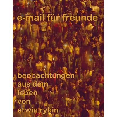 e-mails für freunde, Taschenbuch von Erwin Rybin, BoD – Books on Demand, 978-3-8330-0236-6