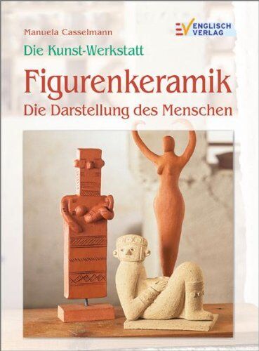 Manuela Casselmann - Die Kunstwerkstatt. Figurenkeramik. Die Darstellung des Menschen - Preis vom 11.10.2026 15:43:13 h