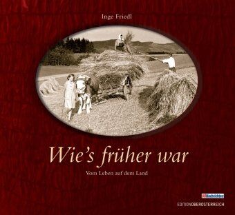 Inge Friedl - Wie's früher war: Vom Leben auf dem Land - Preis vom 04.10.2026 03:51:26 h