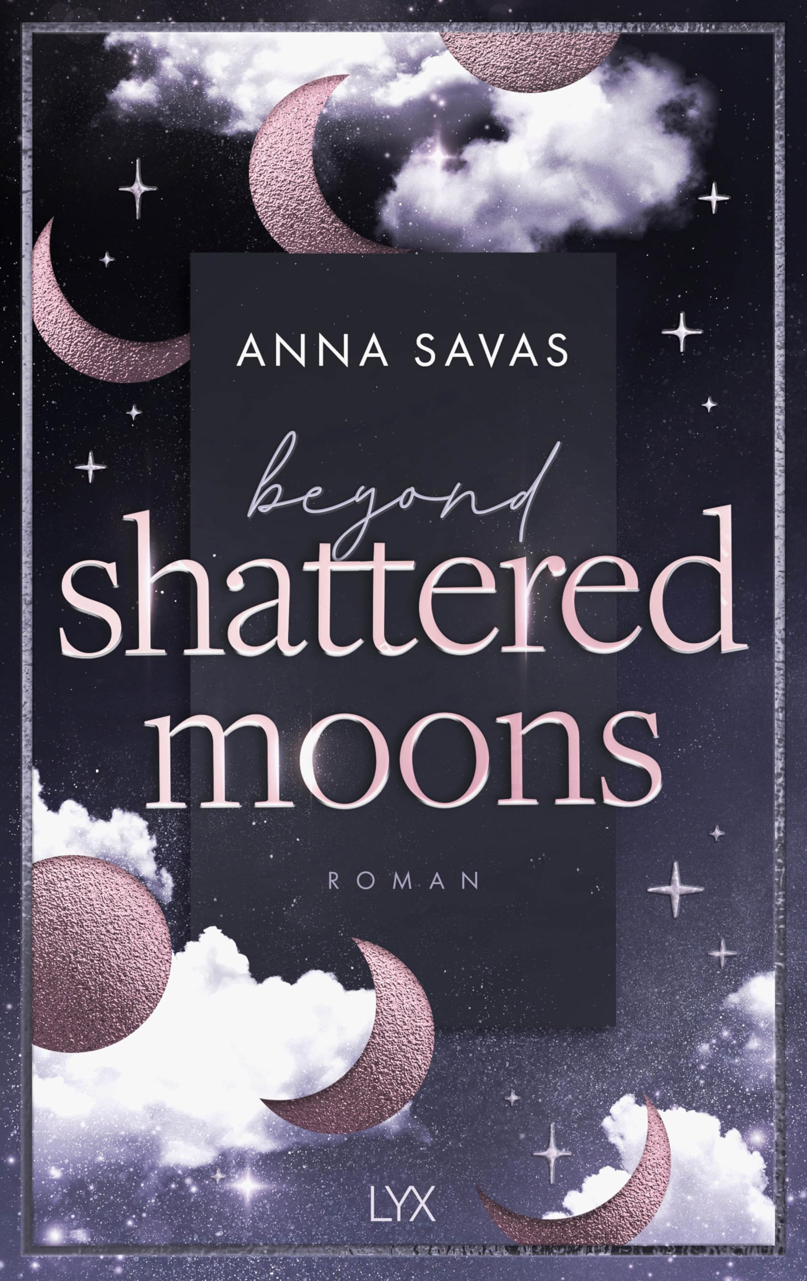 Anna Savas - Beyond Shattered Moons: von Anna Savas, Autorin der SPIEGEL-Bestseller-Reihe NEW ENGLAND SCHOOL OF BALLET (London is Lonely, Band 2) - Preis vom 07.10.2026 11:45:10 h
