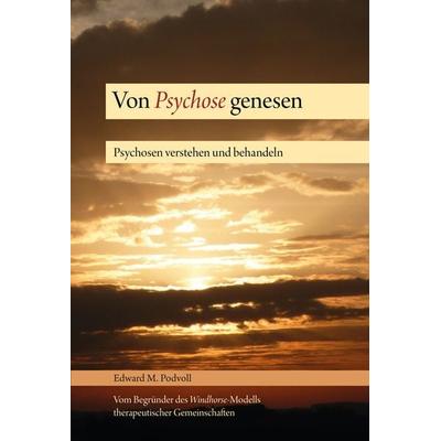 Von Psychose genesen, Gebundene Ausgabe von Edward M. Podvoll, Norbu Verlag in der Ekayana gGmbH, 978-3-944885-17-9