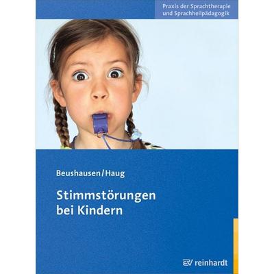 Stimmstörungen bei Kindern, Taschenbuch von Ulla Beushausen,Claudia Haug, Ernst Reinhardt Verlag