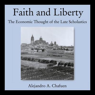 Faith and Liberty - Alejandro A. Chafuen, Audio, 9798216462347