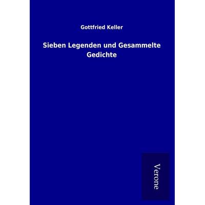 Sieben Legenden und Gesammelte Gedichte, Gebundene Ausgabe von Gottfried Keller, BoD - Books on Demand