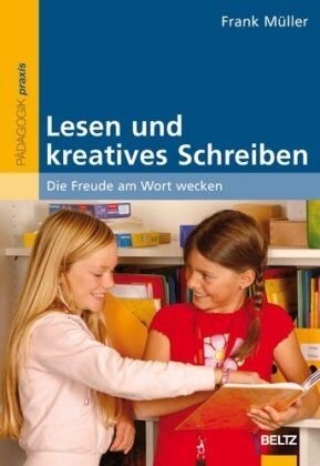 Frank Müller - Lesen und kreatives Schreiben: Die Freude am Wort wecken (Beltz Praxis) - Preis vom 06.10.2026 07:26:00 h