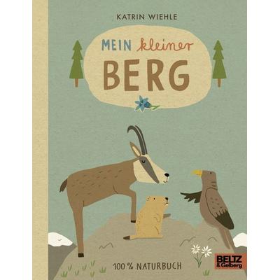 Mein kleiner Berg, Gebundene Ausgabe von Katrin Wiehle, Beltz Verlagsgruppe GmbH & Co. KG, 978-3-407-82197-3
