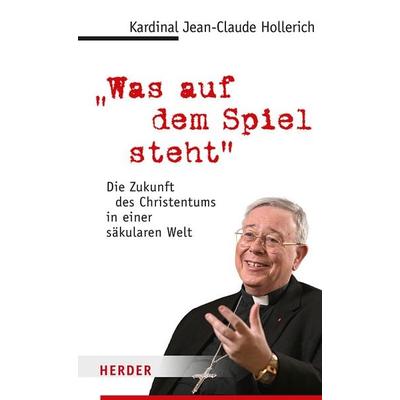Was auf dem Spiel steht, Taschenbuch von Jean-Claude Kardinal Hollerich, Herder, 978-3-451-10276-9