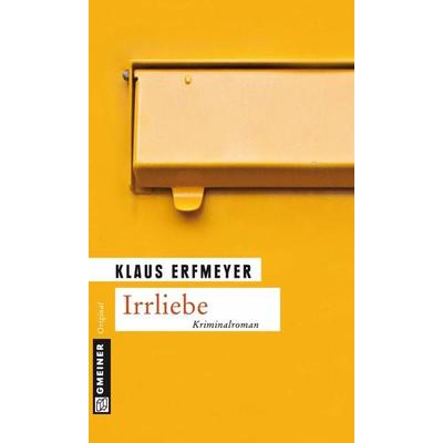 Irrliebe, Taschenbuch von Klaus Erfmeyer, Gmeiner-Verlag