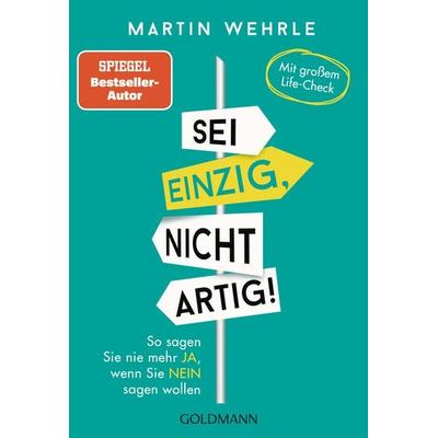 Sei einzig, nicht artig!, Taschenbuch von Martin Wehrle, Goldmann, 978-3-442-17745-5