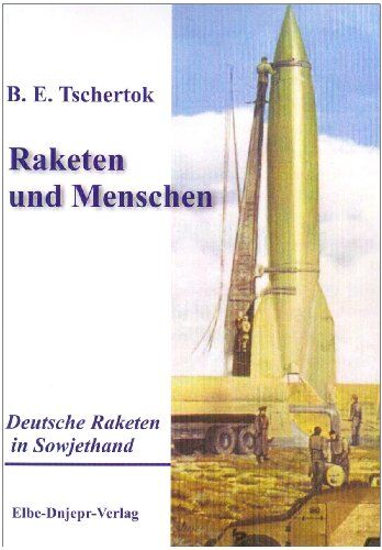 Tschertok, Boris E. - Raketen und Menschen, Band 1: Deutsche Raketen in Sowjethand: BD 1 - Preis vom 30.09.2026 09:01:18 h