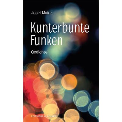 Kunterbunte Funken, Taschenbuch von Josef Maier, Fischer, R. G., 978-3-8301-9490-3