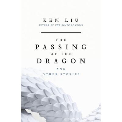 The Passing of the Dragon and Other Stories, Gebundene Ausgabe von Ken Liu, Bloomsbury USA, 978-1-03-592928-3