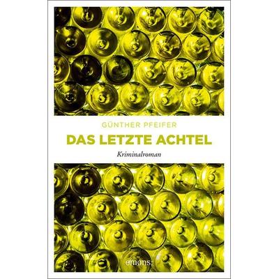 Das letzte Achtel, Taschenbuch von Günther Pfeifer, Emons Verlag, 978-3-7408-0534-0