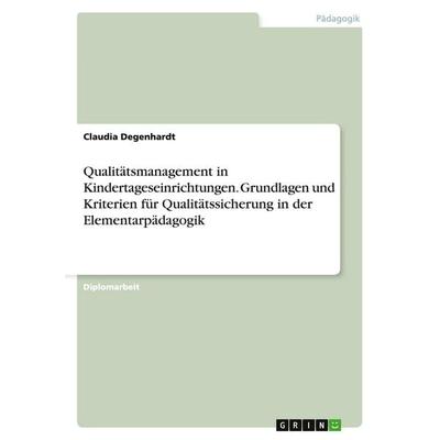 Qualitätsmanagement in Kindertageseinrichtungen. Grundlagen und Kriterien für Qualitätssicherung in der Elementarpädagogik, Taschenbuch von Claudia