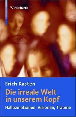 Erich Kasten - Die irreale Welt in unserem Kopf: Halluzinationen, Visionen, Träume - Preis vom 09.10.2026 07:28:09 h