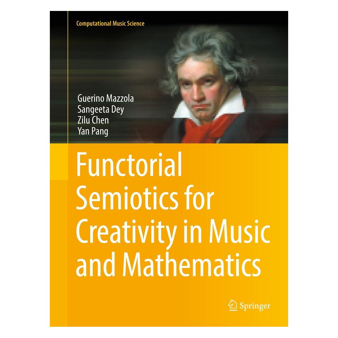 Springer Functorial Semiotics for Creativity in Music and Mathematics (Englisch, Hardcover, Guerino Mazzola, Sangeeta Dey, Yan Pang, Zilu Chen) (9783030851897)