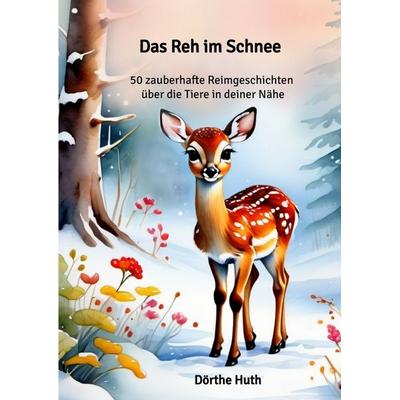 Das Reh im Schnee, Gebundene Ausgabe von Huth Dörthe, Tredition, 978-3-384-67645-0