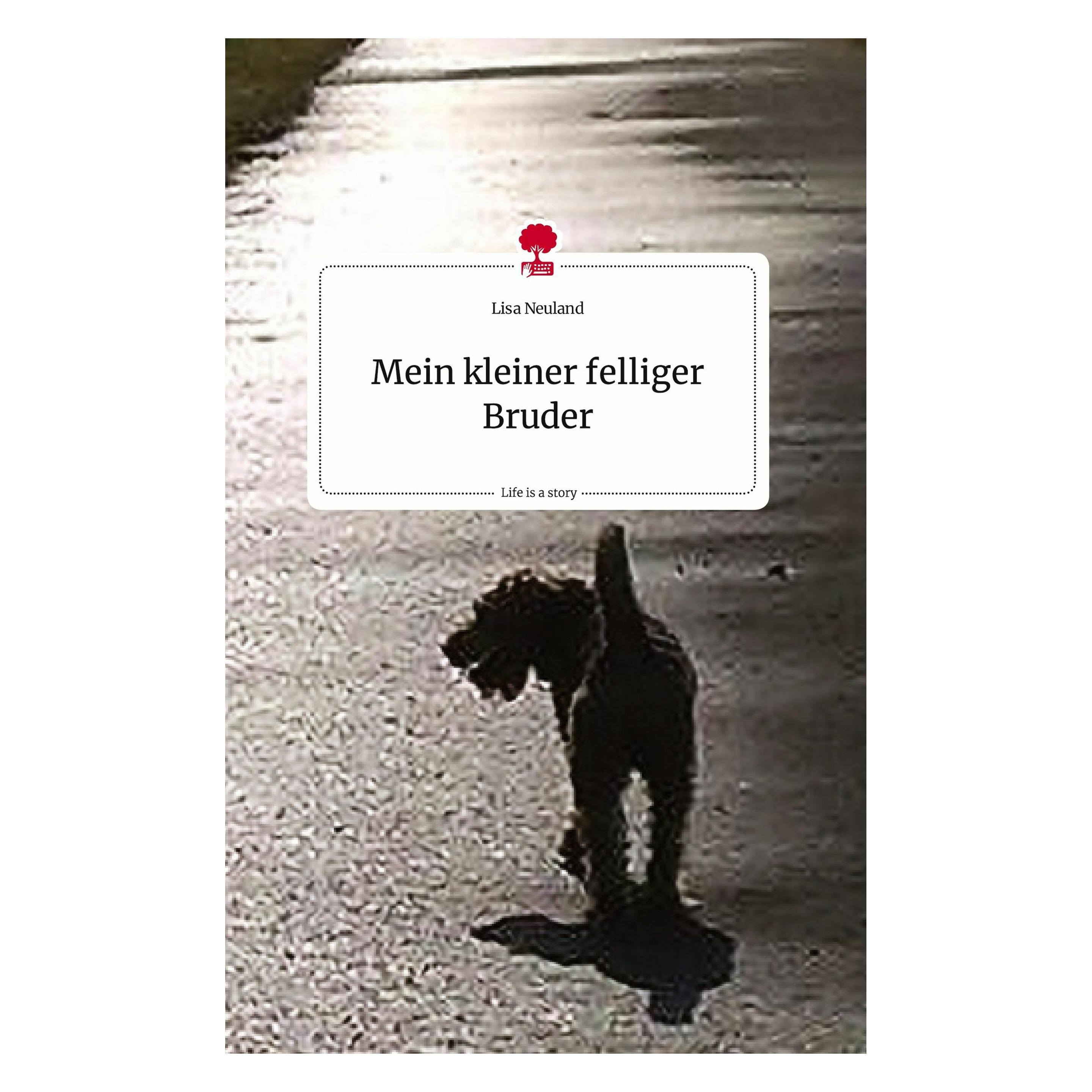Story.one Mein kleiner felliger Bruder. Life is a Story - (Deutsch, Hardcover, Lisa Neuland) (9783710820342)