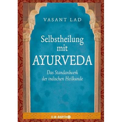 Selbstheilung mit Ayurveda, Gebundene Ausgabe von Vasant Lad, O.W. Barth, 978-3-426-29110-8