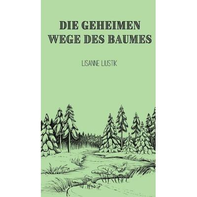 Die geheimen Wege des Baumes, Gebundene Ausgabe von Lisanne Liustik, Book Fairy Publishing