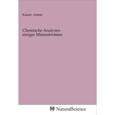 Chemische Analysen einiger Mineralwässer, Taschenbuch von , MV-NaturalScience, 978-3-96878-743-5