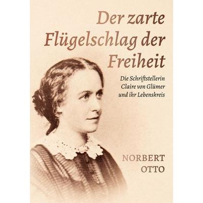 Der zarte Flügelschlag der Freiheit, Taschenbuch von Norbert Otto, BoD – Books on Demand, 978-3-7597-5691-6