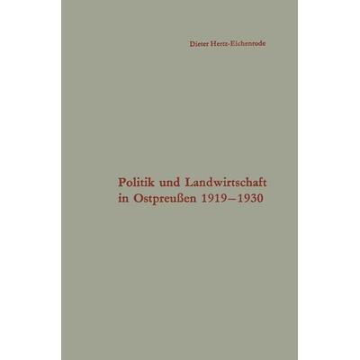 Politik und Landwirtschaft in Ostpreußen 1919–1930, Taschenbuch von Dieter Hertz-Eichenrode, VS Verlag für Sozialwissenschaften, 978-3-663-06645-3